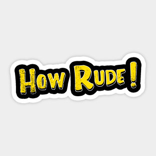 How Rude Sticker